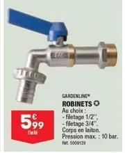 599  t  gardenline  robinets o au choix: -filetage 1/2 -filetage 3/4". corps en laiton. pression max.: 10 bar. ret. 5009120 