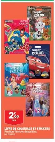 min  super color  supak color  2,99  super  color  super color  color  livre de coloriage et stickers  plusieurs licences disponibles  fr. 5009235 
