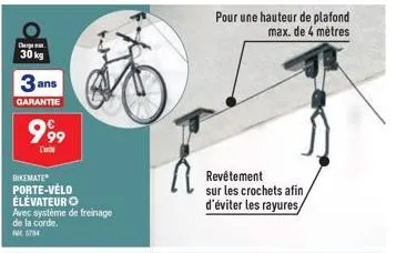 charge  30 kg  3 ans  garantie  999  c  bikemate  porte-vélo élévateuro avec système de freinage de la corde.  nt 5784  pour une hauteur de plafond max. de 4 mètres  revêtement sur les crochets afin d