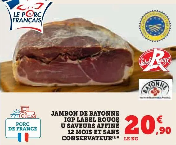 jambon de bayonne igp label rouge u saveurs affiné 12 mois et sans conservateur