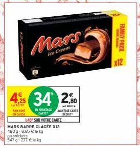 PROXPAYE  ENCAISSE  Mars  Ice Cream  4.25 34 2,0  BOITE  LA BOITE AVANTAGE CARTE DÉDUIT  EN AVANTAGE CARTE  FAMILY PACK  x12  Kill Y  KAN MASY 
