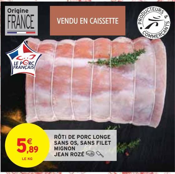 RÔTI DE PORC LONGE SANS OS, SANS FILET MIGNON JEAN ROZÉ 