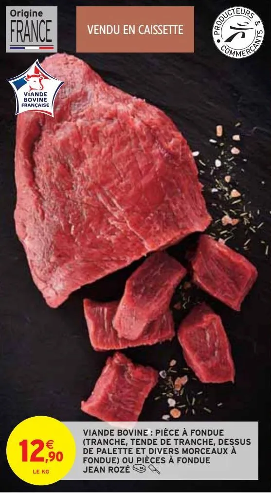 viande bovine : pièce à fondue  (tranche, tende de tranche, dessus  de palette et divers morceaux à  fondue) ou pièces à fondue   jean rozé