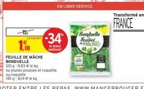 le sachet  ou roquette  145 g 8,14 € le kg  feuille de mâche bonduelle  120 g -9,83 € le kg  ou jeunes pousses et roquette  -34*  de remise immediate  en libre-service  bonduelle feuilles  mache  tran