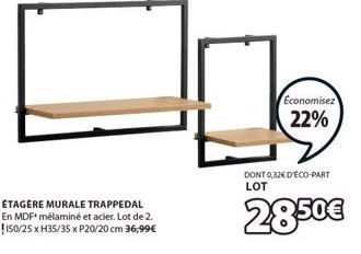 ÉTAGÈRE MURALE TRAPPEDAL En MDF* mélaminé et acier. Lot de 2. !150/25 x H35/35 x P20/20 cm 36,99€  Is  Economisez  22%  DONT 0,32€ DECO-PART LOT  28,50€ 