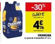 orangina  -30%  6,80 €  1.30  λε  orangina  le pack de 4 bouteilles d'1,5l 