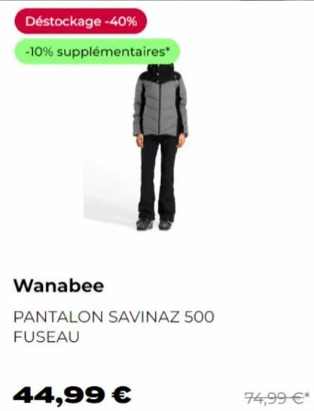 déstockage -40%  -10% supplémentaires*  wanabee  pantalon savinaz 500 fuseau  44,99 €  74,99 €* 