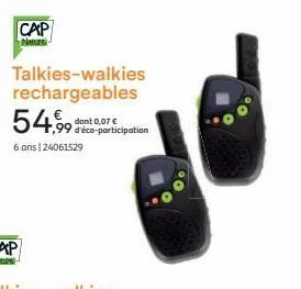 cap  natur  talkies-walkies rechargeables  5  6 ans 124061529  dont  d'éco-participation 
