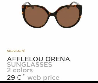 NOUVEAUTÉ  AFFLELOU ORENA SUNGLASSES 2 colors 29 € web price 