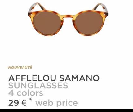 NOUVEAUTÉ  AFFLELOU SAMANO SUNGLASSES 4 colors 29 €* web price 