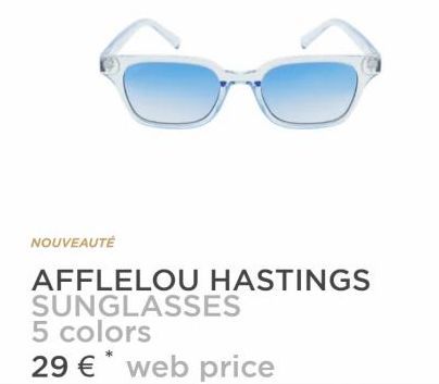 NOUVEAUTÉ  AFFLELOU HASTINGS SUNGLASSES 5 colors 29 €* web price 