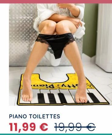 ard  PIANO TOILETTES  11,99 € 19,99 € 