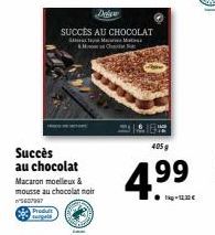 Succès au chocolat Macaron moelleux & mousse au chocolat noir 5607947  P  Dele  SUCCÈS AU CHOCOLAT Athinaugurid Matmas-Ch  405  4.⁹⁹ 