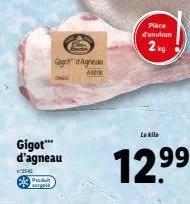 gigot*** d'agneau  2542  produt  pe  qgagneau areir  place d'environ  2k  le kila  12.⁹⁹  