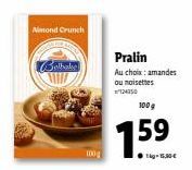 Nimond Crunch  Belhake  100g  Pralin  Au choix: amandes  ou noisettes  124350  100g  159 