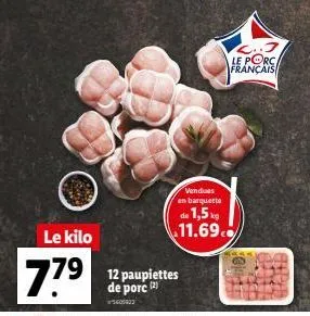 le kilo  779  palettes  de porc (2)  5405823  vendues en barquette  de 1,5kg 11.69.  l..j le porc français 