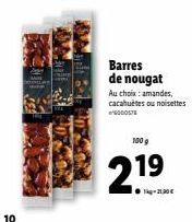 10  Barres de nougat Au choix: amandes, cacahuètes ou noisettes  6000578  100 g  21⁹ 