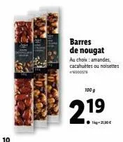 10  barres de nougat au choix: amandes, cacahuètes ou noisettes  6000578  100 g  21⁹ 