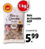 noise de Grenoble  MSDS  1 kg!  Noix  de Grenoble AOP  Le sachet de 1kg  5.⁹⁹9  99 
