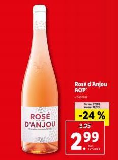 ROSÉ D'ANJOU  2.95  2.99  Rosé d'Anjou AOP  5002687  Du  22/01 28/01  -24% 