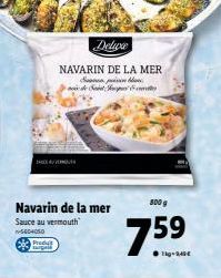 Navarin de la mer  Sauce au vermouth  -5604050  Produ  Deluxe  NAVARIN DE LA MER Saanen, puisim blasi. CỦA VẬT LÀNH SẢN S VÀ CH  800 g  7.59 