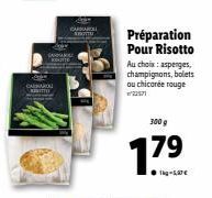 CARA  CARAC  Préparation Pour Risotto  Au choix: asperges, champignons, bolets au chicorée rouge  300 g  17⁹  -57 