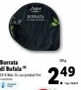burrata  burrata di bufala (4)  24 % mat. gr. sur produit fini 4005563  125g  24⁹ 