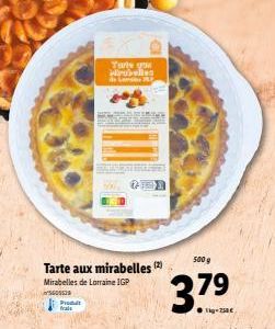 Produt frais  Tarte aux mirabelles (2)  Mirabelles de Lorraine IGP  Tarls ga Mirabelles in La  10  AINS  500 g  3,79  -250€  