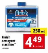 Finish nettoyant machine***  finish  ETTOYANT HADIONE INTÉG  250 ml  449  IL-G 