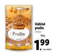 VAHINE  Pralin  Vahine pralin  0612  100g  ●1kg-19,99 € 