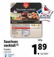 Fumées  5612449  Saucisses cocktail (2)  Produt  Sabe Alby  Saucisses cocktail Tedes  LE PORC FRANÇAIS  340g  189 