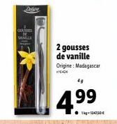 COTES  VANILLA  Delive  2 gousses de vanille Origine : Madagascar  6404  4.⁹9  1kg-134,50€ 