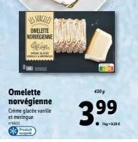 omelette norvegienne  omelette norvégienne crème glacée vanille et meringue  6622  produit  rac  le  430 g  3.99  kg-120€ 