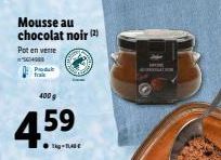 Mousse au chocolat noir (2)  Pot en verre 54980  Produk frai  400g  4.59  ●g-A  