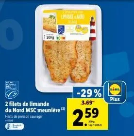 pich dusmle vil  produit  2 filets de limande du nord msc meunière (2) filets de poisson sauvage  e-5308  200g  film in  limance noro  -29%  3.69  2.59  plus 