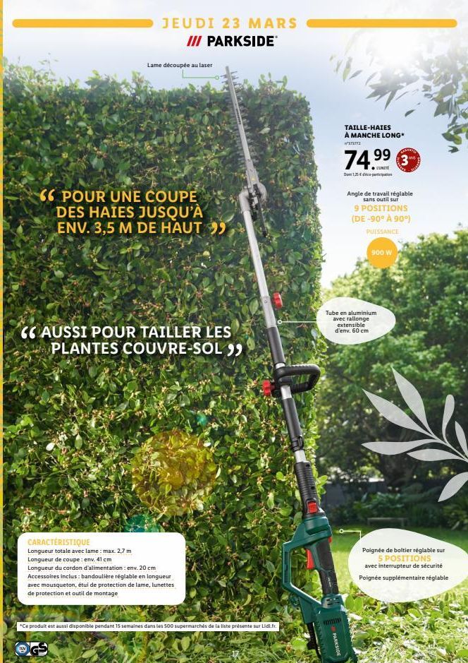 TUM  JEUDI 23 MARS III PARKSIDE  Lame découpée au laser  66 POUR UNE COUPE DES HAIES JUSQU'À ENV. 3,5 M DE HAUT 99  AUSSI POUR TAILLER LES PLANTES COUVRE-SOL 99  CARACTÉRISTIQUE  Longueur totale avec 