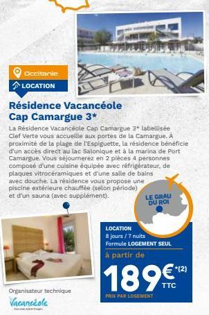 Occitanie LOCATION  Résidence Vacancéole Cap Camargue 3*  La Résidence Vacancéole Cap Camargue 3* labellisée Clef Verte vous accueille aux portes de la Camargue. À proximité de la plage de l'Espiguett