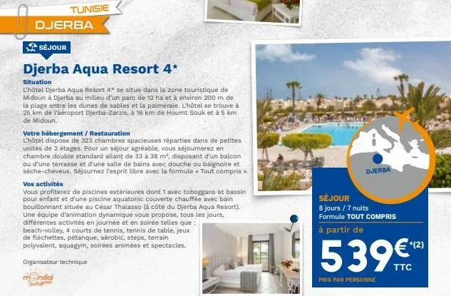 tunisie  djerba  séjour  djerba aqua resort 4*  situation  l'hôtel djerba aqua resort 4* se situe dans la zone touristique de midoun à djerba au milieu d'un parc de 12 ha et à environ 200 m de la plag