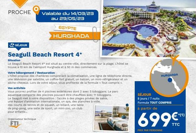 PROCHE  SÉJOUR  Seagull Beach Resort 4*  Situation  Le Seagull Beach Resort 4* est situé au centre-ville, directement sur la plage. L'hôtel se trouve à 10 km de l'aéroport Hurghada et à 50 m des comme
