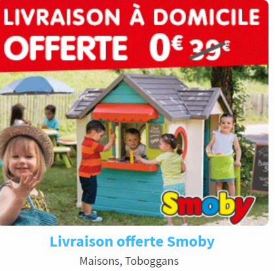 LIVRAISON À DOMICILE OFFERTE  0€ 29€  2018  Smoby  Livraison offerte Smoby  Maisons, Toboggans  
