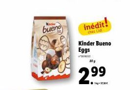 Kinder  inédit!  chez Lidl  Kinder Bueno Eggs  5618023  80 g  2.99 