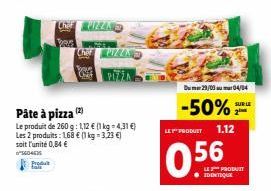 Produk  Pâte à pizza (2)  Le produit de 260 g: 1,12 € (1 kg = 4,31 €) Les 2 produits: 168 € (1 kg = 3,23 €) soit l'unité 0,84 €  5604575  ONE PIZZNE  Vers  Chef PIZZA  Deus  LE PRODUT 1.12  0.56  Dum2