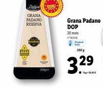 Delive  GRANA  PADANO RISERVA  RISERVA  200g  Grana Padano DOP  20 mois 182106  Produt  200 g  3.29 