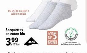 Du 35/38 au 39/42 selon modèle  Socquettes en coton bio  LYCRA  LOT  PAIRES  System  Fabriqu  de 75% de mees 