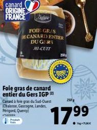 W  canard ORIGINE FRANCE D  Foie gras de canard entier du Gers IGP (2) Canard à foie gras du Sud-Ouest (Chalosse, Gascogne, Landes, Périgord, Quercy  Produt  fals  FOIE GRAS  DE CANARD ENTIER DU GERS 