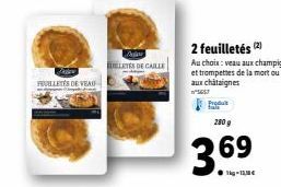 FEUILLETÉS DE VEAU  Pales ELETES DE CAILLE  280 g  36⁹ 