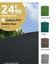 2490  HAUTEUR IM  Canisse PVC double face  27739  Gris anthracite  Vert olive  Vert  Chocolat 