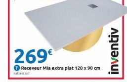 269€  Receveur Mia extra plat 120 x 90 cm  Ref. 447397  inventiv 