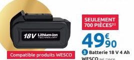 18V Lithium-ion  Compatible produits WESCO  SEULEMENT 700 PIÈCES  4990  ● Batterie 18 V 4 Ah WESCO 136430 