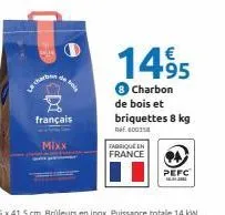 lharb  de  bol  français  mixx  €  14,95  8 charbon  de bois et  briquettes 8 kg  000158  fabrique en  france  pefc 